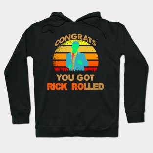 congrats you got rick rolled meme Hoodie